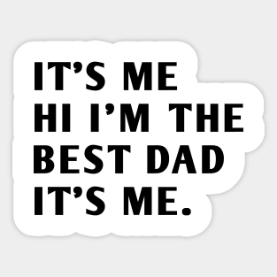 It's me hi im the best dad it's me Sticker